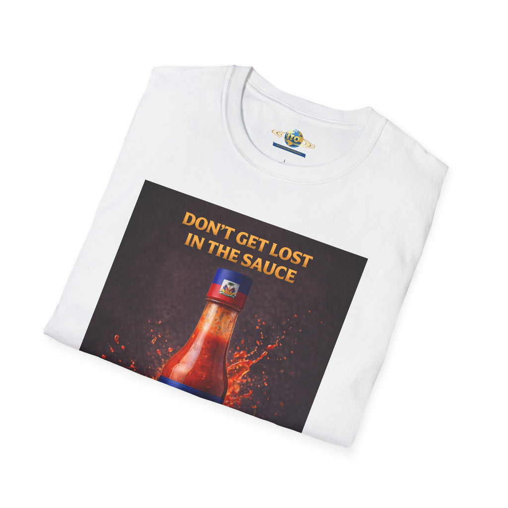 Hot Sauce T-Shirt — "Don't Get Lost in the Sauce" Graphic Tee
