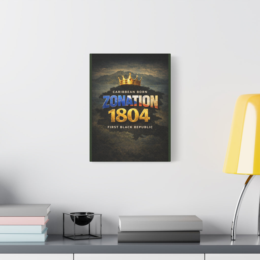 Zonation 1804 Matte Canvas Print — 'Caribbean Born • First Black Republic' Wall Art