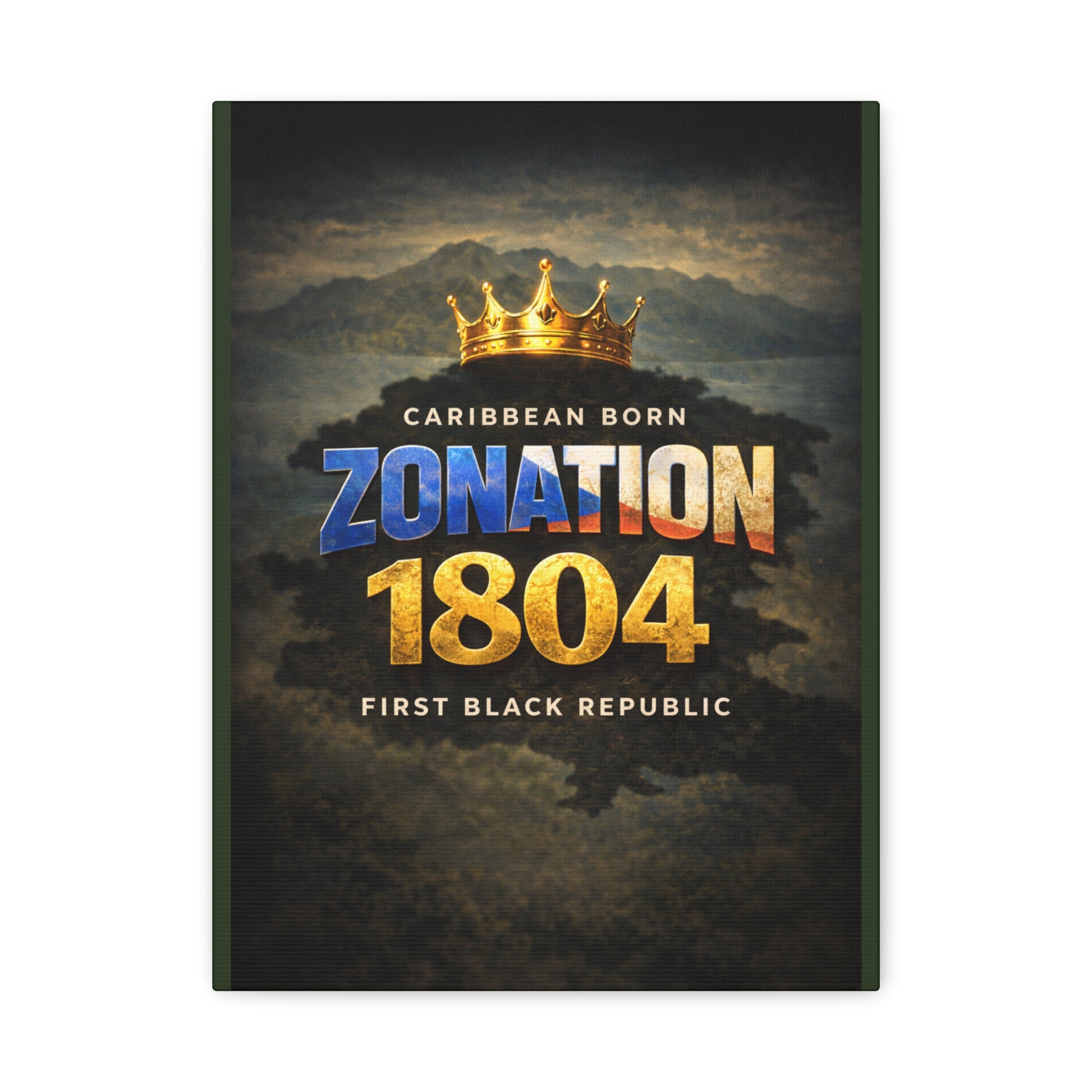 Zonation 1804 Matte Canvas Print — 'Caribbean Born • First Black Republic' Wall Art