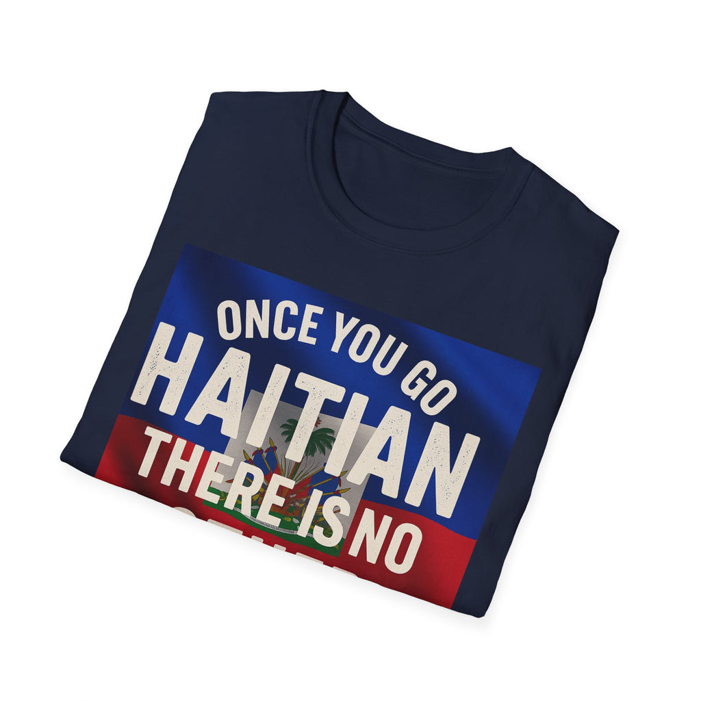 Haitian Pride T-Shirt — "Once You Go Haitian There Is No Other Nation" Flag Design