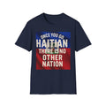 Haitian Pride T-Shirt — "Once You Go Haitian There Is No Other Nation" Flag Design