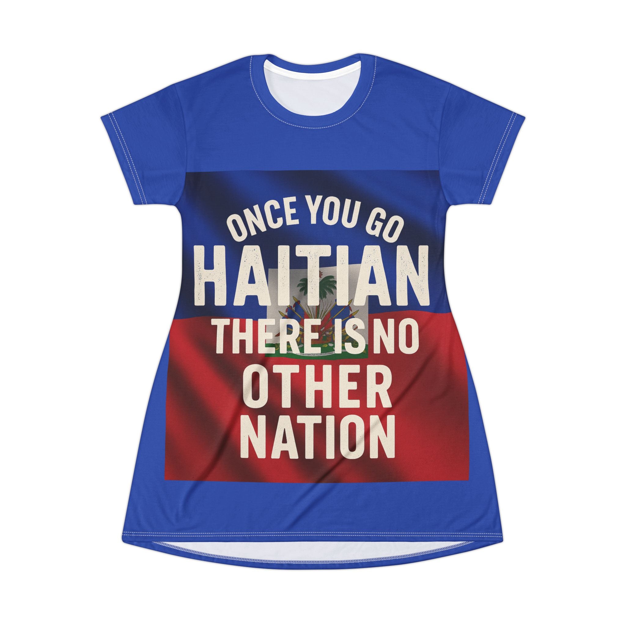 Haitian Pride T-Shirt Dress – "Once You Go Haitian There Is No Other Nation" All-Over Print