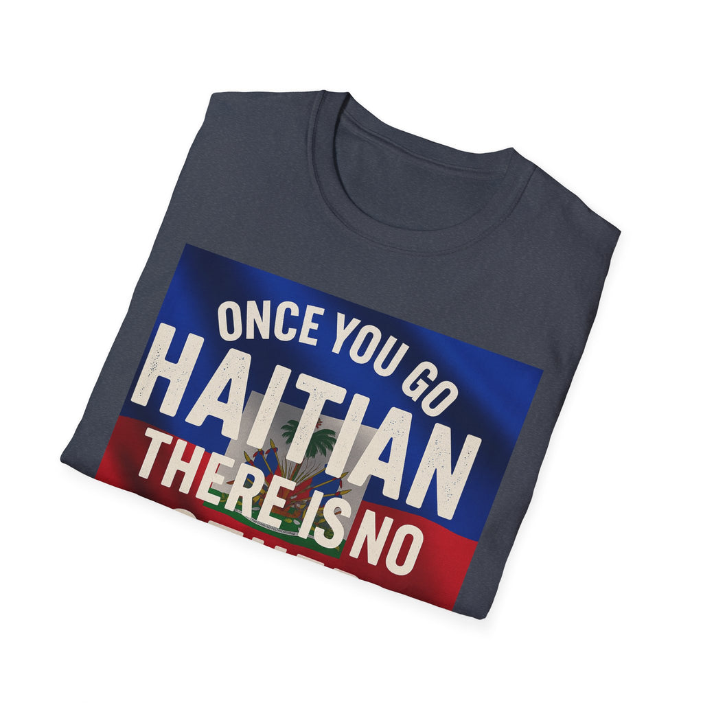 Haitian Pride T-Shirt — "Once You Go Haitian There Is No Other Nation" Flag Design
