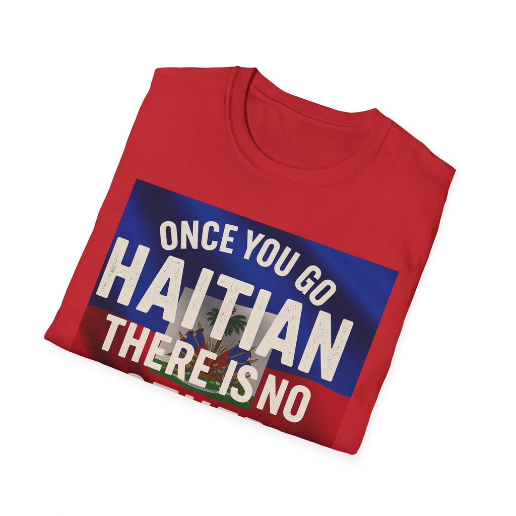 Haitian Pride T-Shirt — "Once You Go Haitian There Is No Other Nation" Flag Design