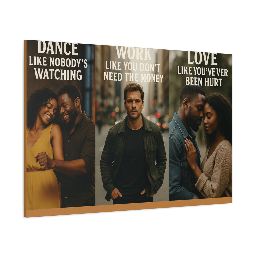 Motivational Triptych Matte Canvas – “Dance Like Nobody’s Watching / Work Like You Don’t Need the Money / Love Like You’ve Never Been Hurt”